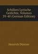 Schillers Lyrische Gedichte, Volumes 39-40 (German Edition), Heinrich Duntzer 