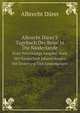 Albrecht Drer`S Tagebuch Der Reise in Die Niederlande. Erste Vollstndige Ausgabe, Nach Der Handschrift Johann Hauer`s Mit Einleitung Und Anmerkungen, Albrecht Durer 