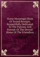 Home Messenger Book Of Tested Receipts. Respectfully Dedicated To The Patrons And Friends Of The Detroit Home Of The Friendless, 