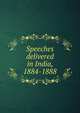 Speeches delivered in India, 1884-1888, 