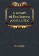 A wreath of Ilex leaves; poems. (Ilex), P L Duffy 