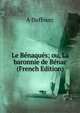 Le Benaques; ou, La baronnie de Benac (French Edition), A Duffourc 