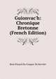 Guionvac'h: Chronique Bretonne (French Edition), Rene Pocard du Cosquer de Kerviler 