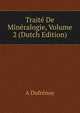 Traite De Mineralogie, Volume 2 (Dutch Edition), A Dufrenoy 