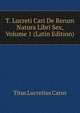 T. Lucreti Cari De Rerum Natura Libri Sex, Volume 1 (Latin Edition), Titus Lucretius Carus 