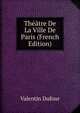 Theatre De La Ville De Paris (French Edition), Valentin Dufour 