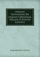 Histoire Universelle De L'eglise Catholique, Volume 8 (French Edition), Auguste-Henri Dufour 