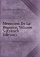 Memoires De La Regence, Volume 3 (French Edition), Nicolas Lenglet Dufresnoy 