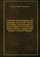 Tablettes Chronologiques De L'histoire Universelle, Sacr?e Et Profane, Eccl?siastique Et Civile: Depuis La Cr?ation Du Monde, Jusqu'? L'ann?e 1808, Volume 1 (French Edition), Nicolas Lenglet Dufresnoy 
