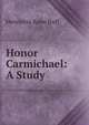 Honor Carmichael: A Study, Henrietta Anne Duff 