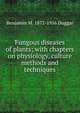 Fungous diseases of plants; with chapters on physiology, culture methods and techniques, Benjamin M. 1872-1956 Duggar 