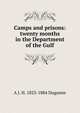 Camps and prisons: twenty months in the Department of the Gulf, A J. H. 1823-1884 Duganne 