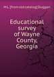 Educational survey of Wayne County, Georgia, M L. [from old catalog] Duggan 
