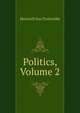Politics, Volume 2, Heinrich von Treitschke 