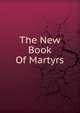 The New Book Of Martyrs, 