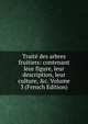 Trait? des arbres fruitiers: contenant leur figure, leur description, leur culture, &c. Volume 3 (French Edition), 