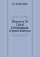 Elements De Calcul Infinitesimal, (French Edition), M. DUHAMEL 