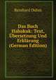 Das Buch Habakuk: Text, Ubersetzung Und Erklarung (German Edition), Bernhard Duhm 