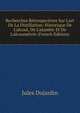 Recherches R?trospectives Sur L'art De La Distillation: Historique De L'alcool, De L'alambic Et De L'alcoom?trie (French Edition), Jules Dujardin 