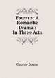 Faustus: A Romantic Drama : In Three Acts, George Soane 