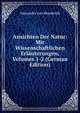 Ansichten Der Natur: Mit Wissenschaftlichen Erlauterungen, Volumes 1-2 (German Edition), Alexander von Humboldt 