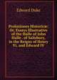 Prolusiones Historic?: Or, Essays Illustrative of the Halle of John Halle . of Salisbury, in the Reigns of Henry Vi. and Edward IV, Edward Duke 