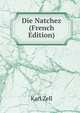 Die Natchez (French Edition), Karl Zell 