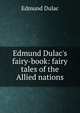 Edmund Dulac's fairy-book: fairy tales of the Allied nations, Edmund Dulac 