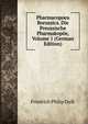 Pharmacopoea Borussica. Die Preussische Pharmakop?e, Volume 1 (German Edition), Friedrich Philip Dulk 