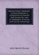 Westminster Sabbath-school Hymnal: a collection of hymns and tunes for use in Sabbaths Schools and social meetings, John Welsh Dulles 