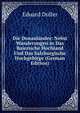 Die Donaulander: Nebst Wanderungen in Das Baierische Hochland Und Das Salzburgische Hochgebirge (German Edition), Eduard Duller 