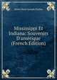 Mississippi Et Indiana: Souvenirs D'am?rique (French Edition), Marie Henri Joseph Dulieu 