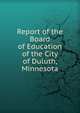 Report of the Board of Education of the City of Duluth, Minnesota, 