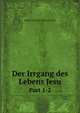 Der Irrgang des Lebens Jesu. Part 1-2, Albert Friedrich Benno Dulk 