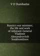 Russia's war minister; the life and work of Adjutant-General Vladimir Alexandrovitsh Soukhomlinov, V D Dumbadze 