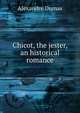 Chicot, the jester, an historical romance, Alexandre Dumas 