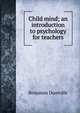 Child mind; an introduction to psychology for teachers, Benjamin Dumville 
