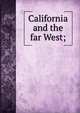California and the far West;, 