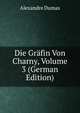 Die Grafin Von Charny, Volume 3 (German Edition), Alexandre Dumas 