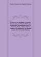 Le Secret De Madame: Comedie En Un Acte, En Prose, Melee De Vaudevilles, Representee Pour La Premiere Fois, A Paris, Sur Le Theatre De Vaudeville, Le Samedi 2 Juin 1810 (French Edition), Charles Francois Jean Baptiste Moreau 