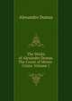 The Works of Alexandre Dumas. The Count of Monte-Cristo. Volume 1, Alexandre Dumas 
