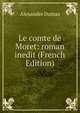 Le comte de Moret: roman inedit (French Edition), Alexandre Dumas 