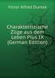 Charakteristische Zuge aus dem Leben Pius IX (German Edition), Victor Alfred Dumax 