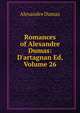 Romances of Alexandre Dumas: D'artagnan Ed, Volume 26, Alexandre Dumas 