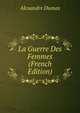 La Guerre Des Femmes (French Edition), Alexandre Dumas 