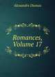 Romances, Volume 17, Alexandre Dumas 