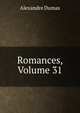 Romances, Volume 31, Alexandre Dumas 