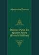 Denise: Piece En Quatre Actes (French Edition), Alexandre Dumas 