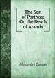 The Son of Porthos: Or, the Death of Aramis, Alexandre Dumas 