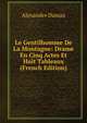 Le Gentilhomme De La Montagne: Drame En Cinq Actes Et Huit Tableaux (French Edition), Alexandre Dumas 
